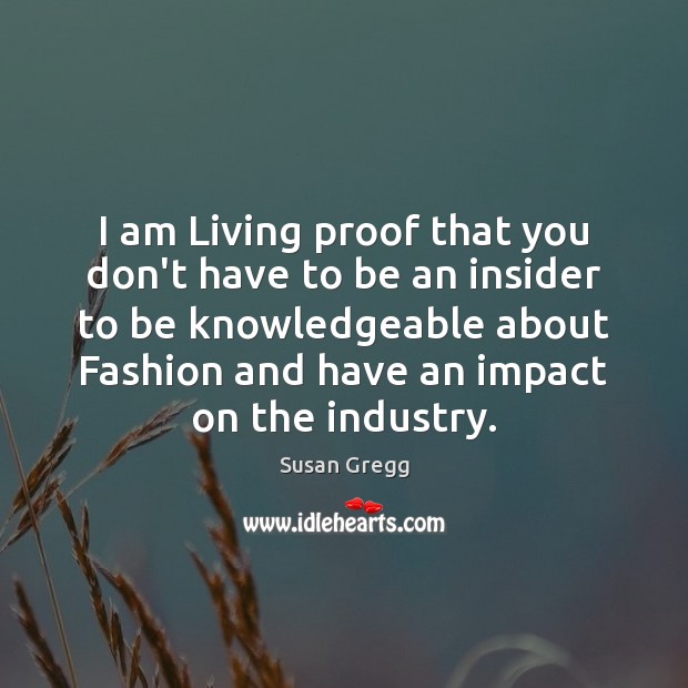 I am Living proof that you don’t have to be an insider Susan Gregg Picture Quote
