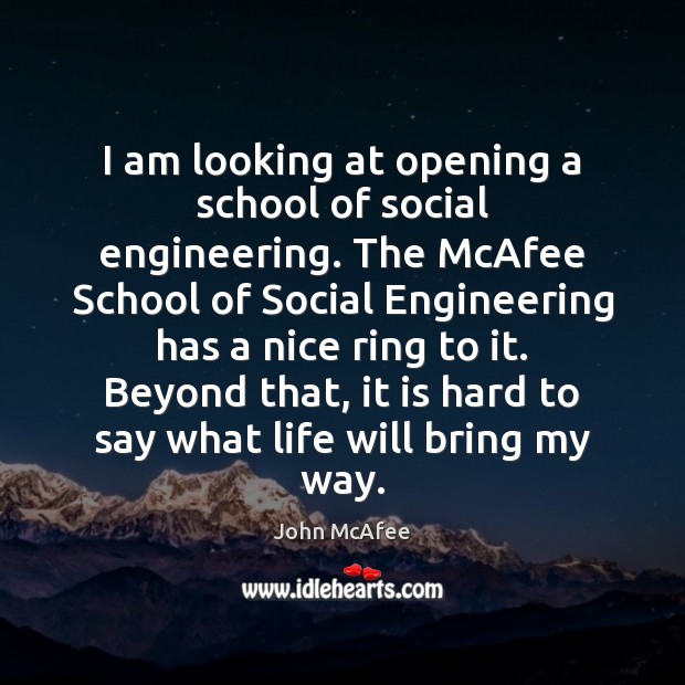 I am looking at opening a school of social engineering. The McAfee 