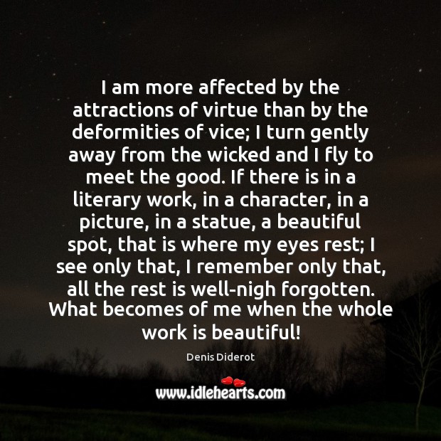 I am more affected by the attractions of virtue than by the Denis Diderot Picture Quote