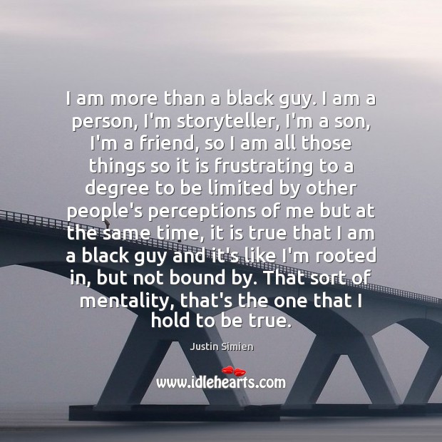 I am more than a black guy. I am a person, I’m Image
