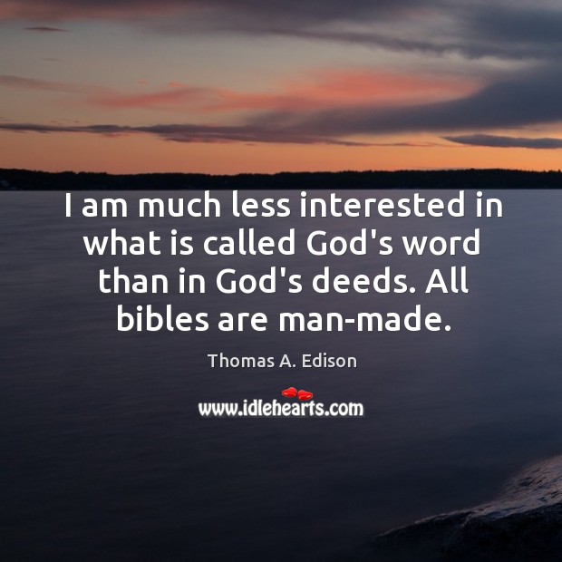 I am much less interested in what is called God’s word than Image
