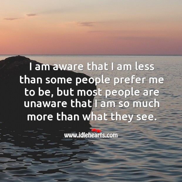 I am much more than what most people see. People Quotes Image