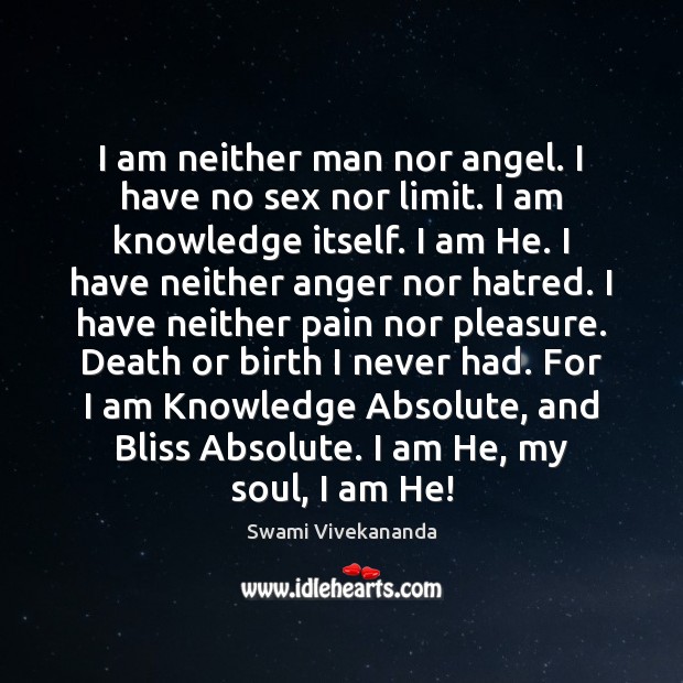 I am neither man nor angel. I have no sex nor limit. Image