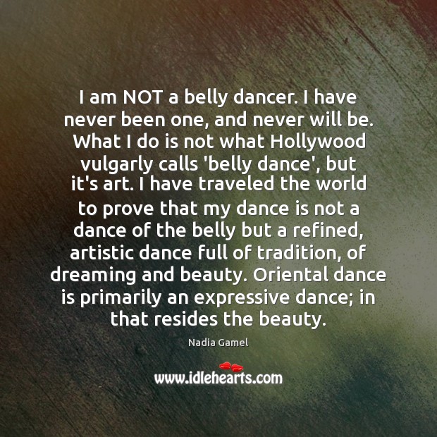 I am NOT a belly dancer. I have never been one, and Dreaming Quotes Image