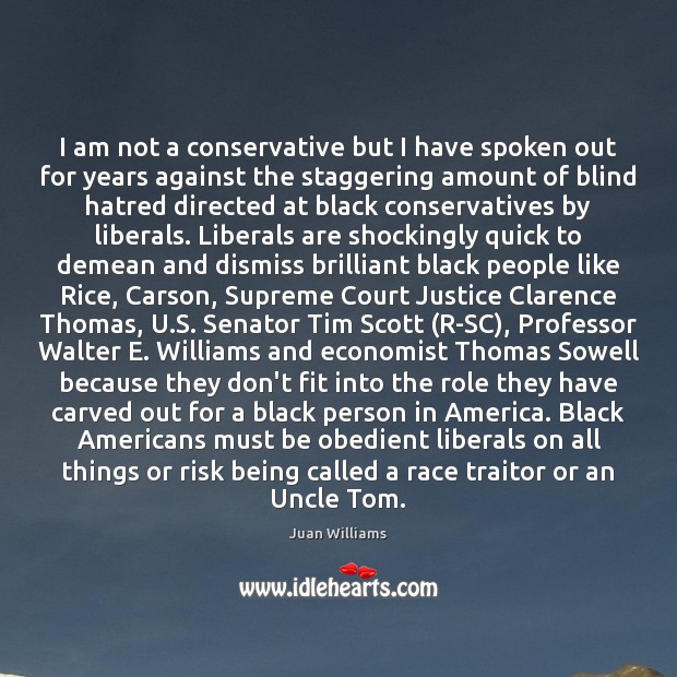 I am not a conservative but I have spoken out for years Juan Williams Picture Quote