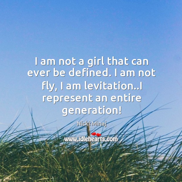 I am not a girl that can ever be defined. I am Nicki Minaj Picture Quote