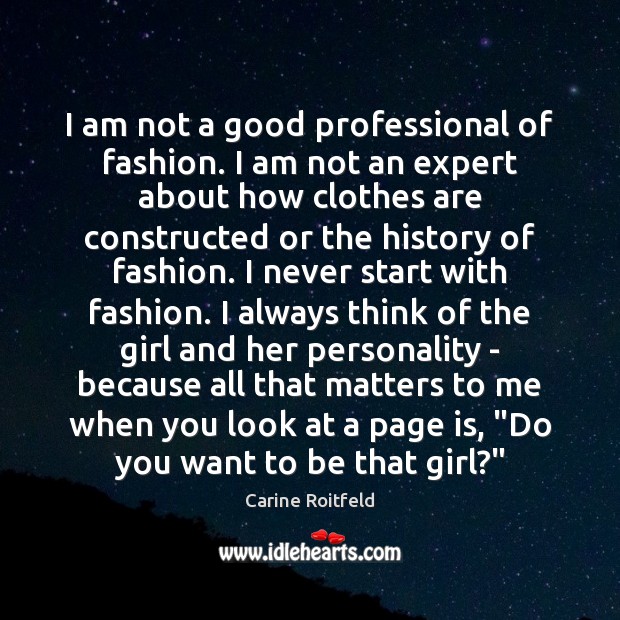 I am not a good professional of fashion. I am not an Carine Roitfeld Picture Quote