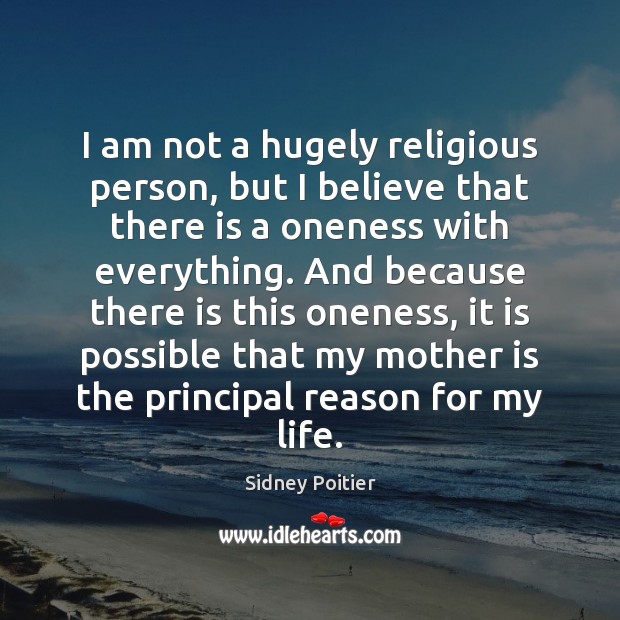 I am not a hugely religious person, but I believe that there Sidney Poitier Picture Quote