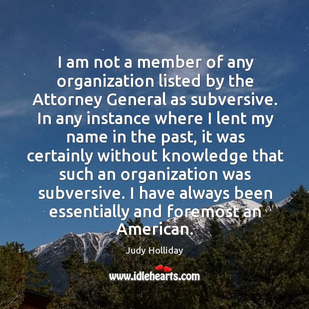 I am not a member of any organization listed by the attorney general as subversive. 