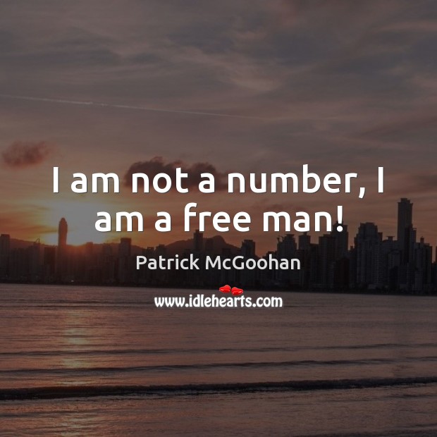 I am not a number, I am a free man! Patrick McGoohan Picture Quote