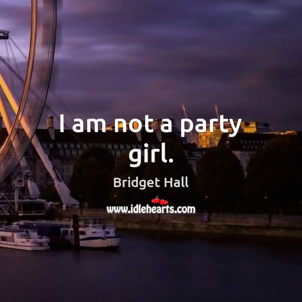 I am not a party girl. Image