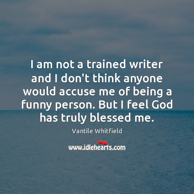 I am not a trained writer and I don’t think anyone would Image