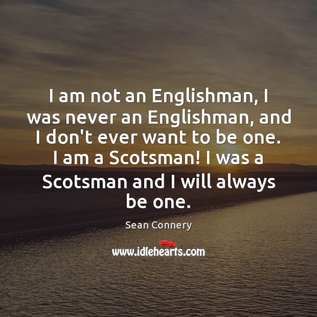 I am not an Englishman, I was never an Englishman, and I Image