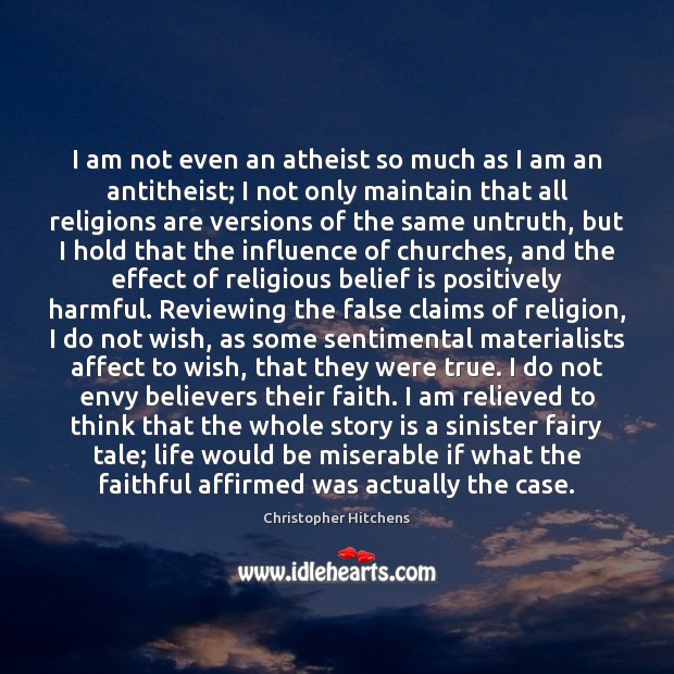 I am not even an atheist so much as I am an Belief Quotes Image