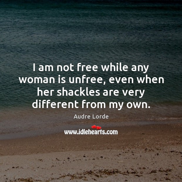 I am not free while any woman is unfree, even when her Image