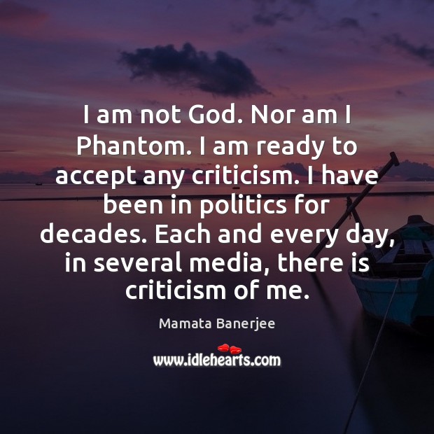 I am not God. Nor am I Phantom. I am ready to Mamata Banerjee Picture Quote