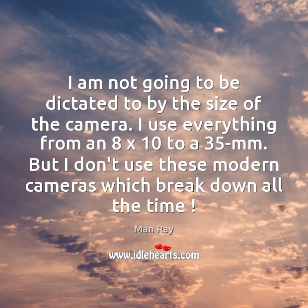 I am not going to be dictated to by the size of Image