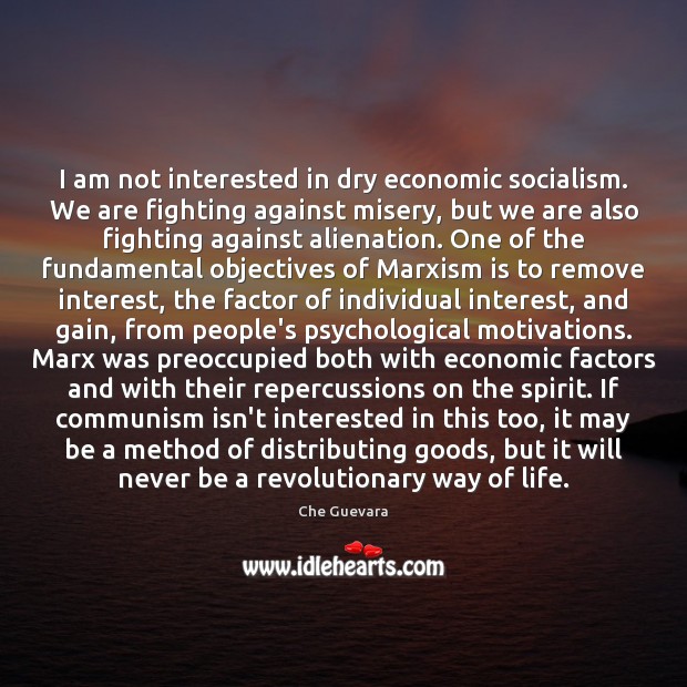 I am not interested in dry economic socialism. We are fighting against Image