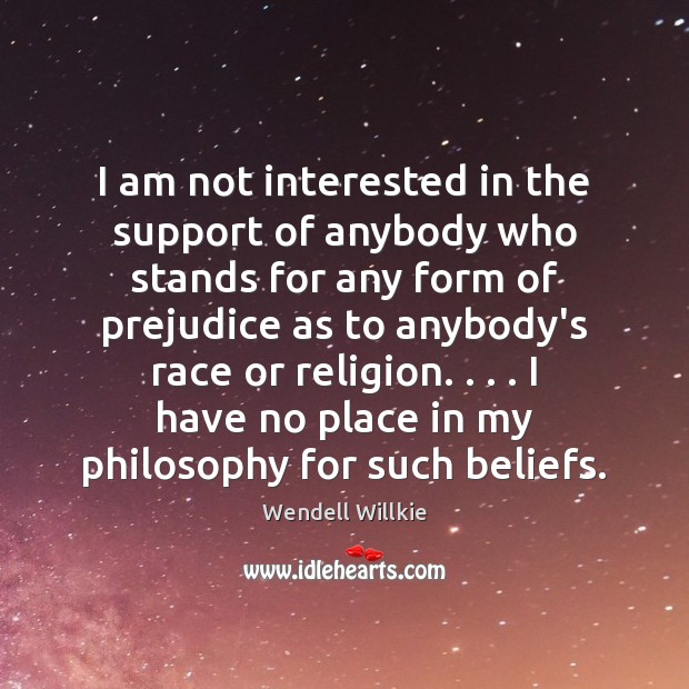 I am not interested in the support of anybody who stands for Wendell Willkie Picture Quote