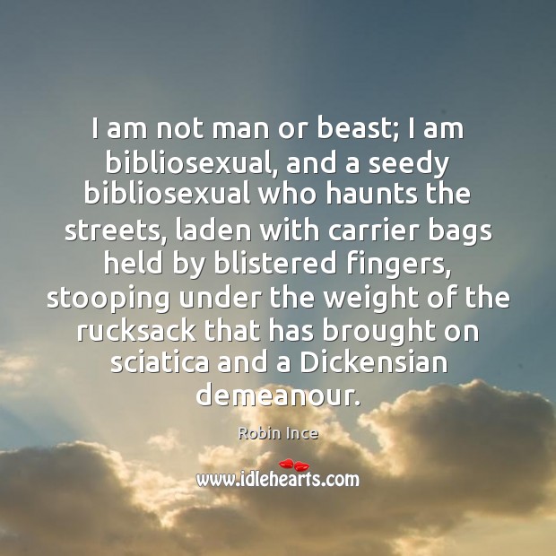 I am not man or beast; I am bibliosexual, and a seedy Image
