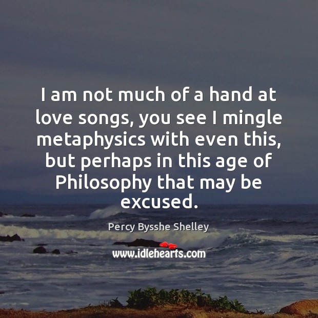 I am not much of a hand at love songs, you see Image