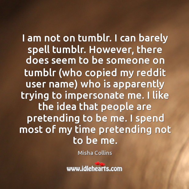 I am not on tumblr. I can barely spell tumblr. However, there Image