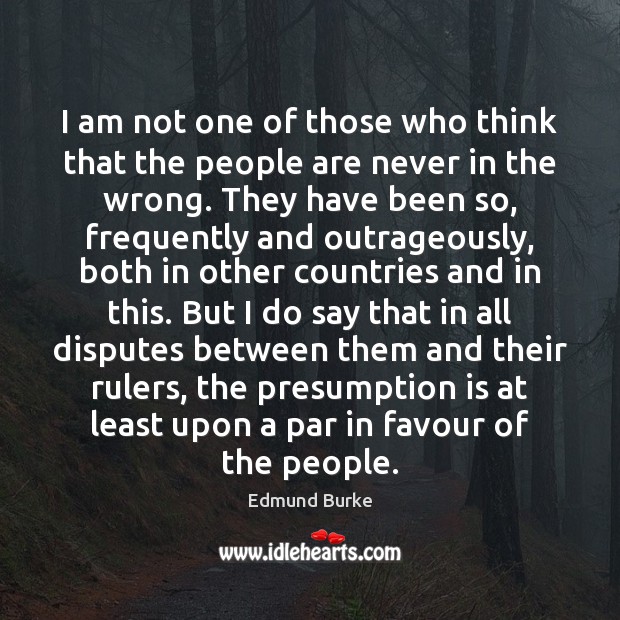 I am not one of those who think that the people are Image