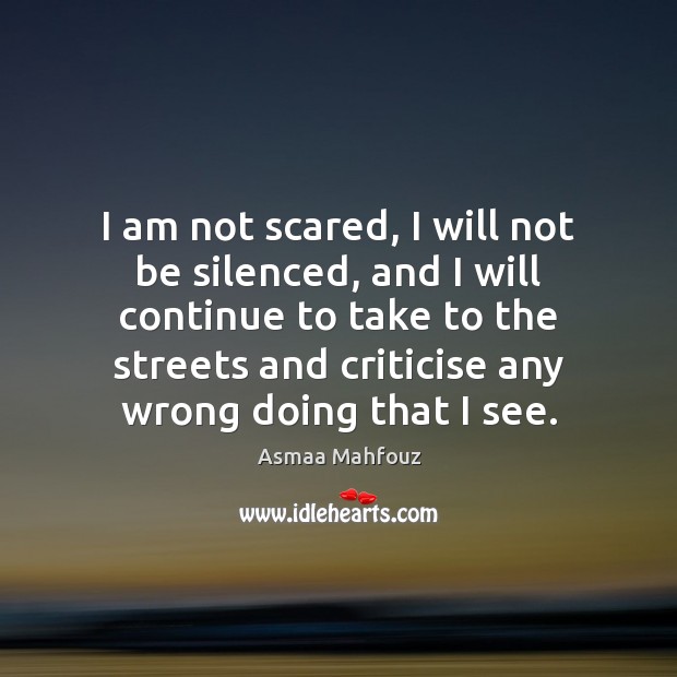 I am not scared, I will not be silenced, and I will Image