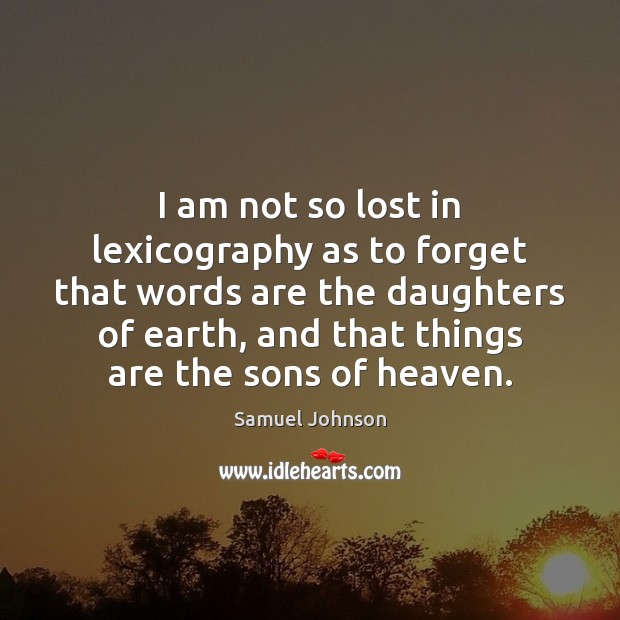 I am not so lost in lexicography as to forget that words Image