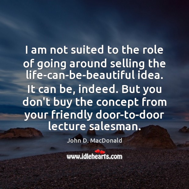 I am not suited to the role of going around selling the John D. MacDonald Picture Quote