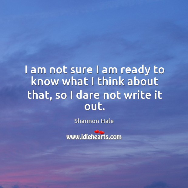 I am not sure I am ready to know what I think about that, so I dare not write it out. Image