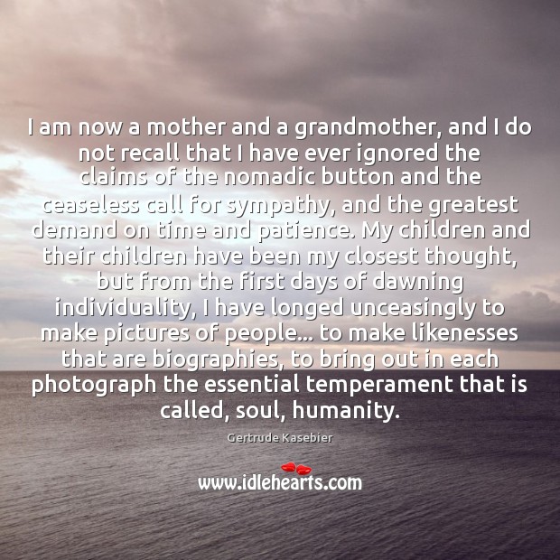 I am now a mother and a grandmother, and I do not Humanity Quotes Image