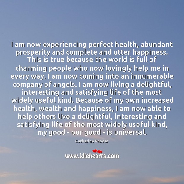 I am now experiencing perfect health, abundant prosperity and complete and utter Health Quotes Image