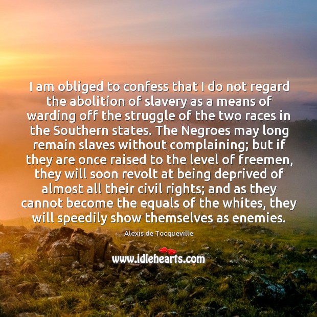 I am obliged to confess that I do not regard the abolition Image