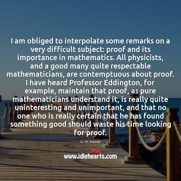 I am obliged to interpolate some remarks on a very difficult subject: G. H. Hardy Picture Quote