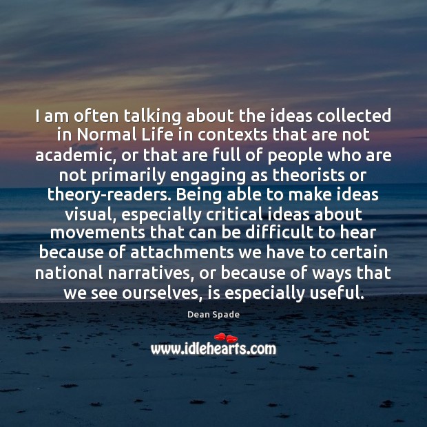I am often talking about the ideas collected in Normal Life in Dean Spade Picture Quote