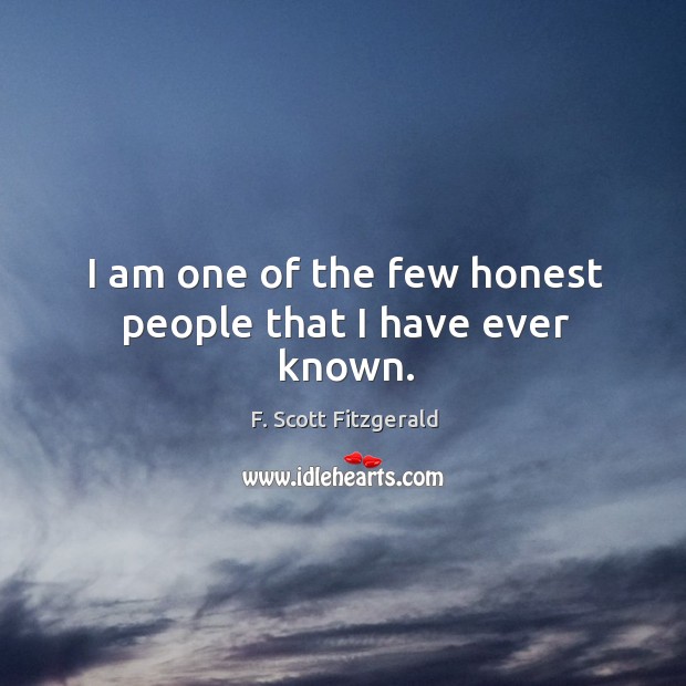 I am one of the few honest people that I have ever known. Image