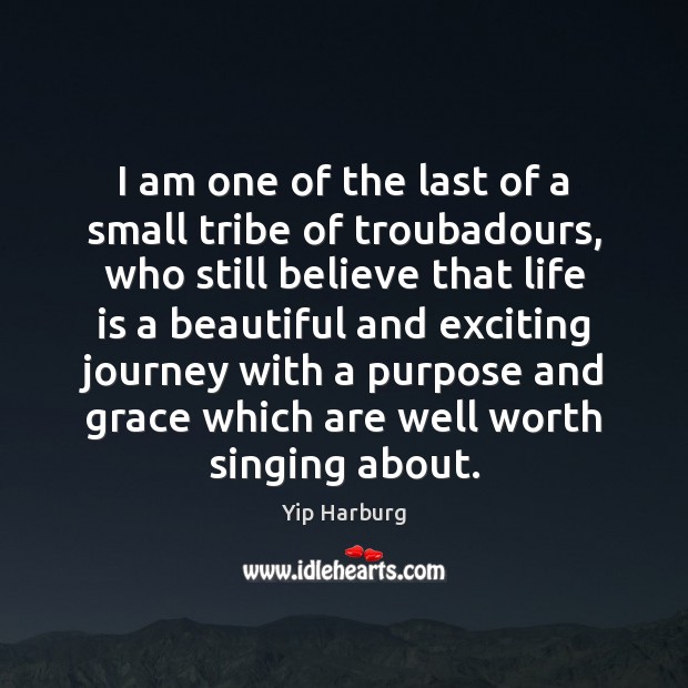 I am one of the last of a small tribe of troubadours, Yip Harburg Picture Quote