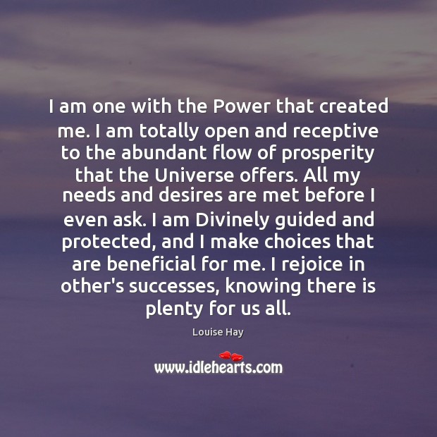 I am one with the Power that created me. I am totally Louise Hay Picture Quote