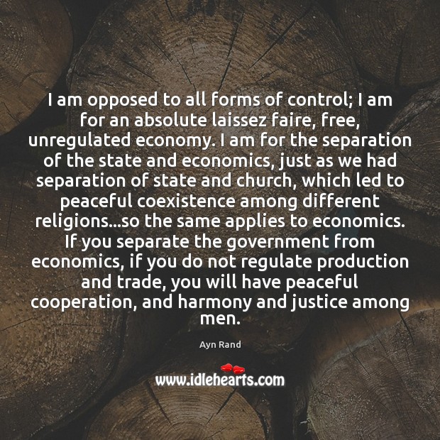 I am opposed to all forms of control; I am for an Coexistence Quotes Image