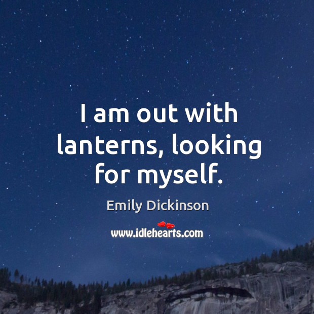 I am out with lanterns, looking for myself. Image