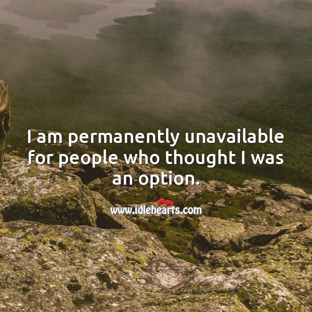 I am permanently unavailable for people who thought I was an option. Hard Hitting Quotes Image