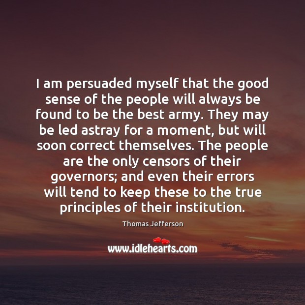 I am persuaded myself that the good sense of the people will Image