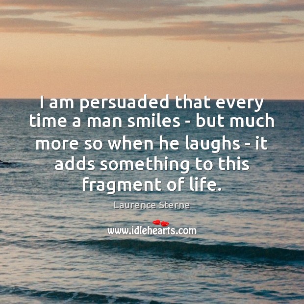 I am persuaded that every time a man smiles – but much Laurence Sterne Picture Quote