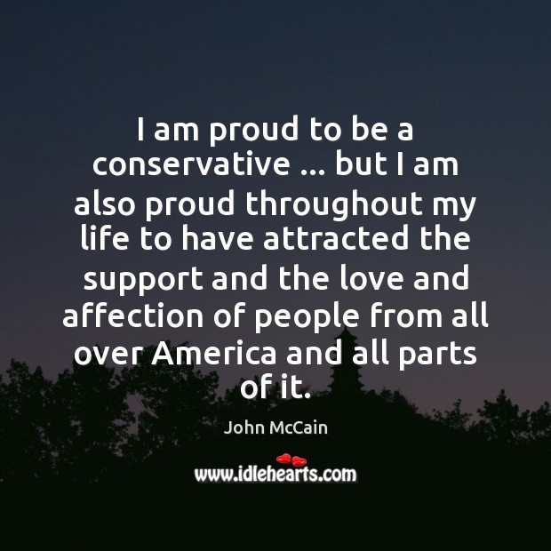 I am proud to be a conservative … but I am also proud John McCain Picture Quote