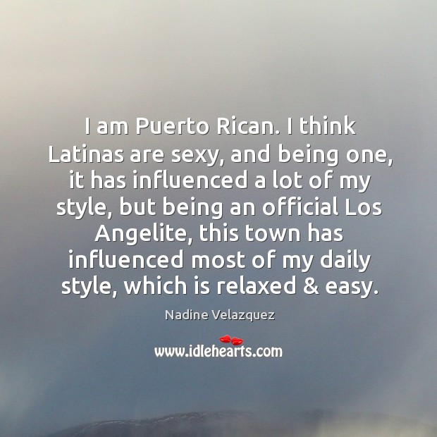 I am Puerto Rican. I think Latinas are sexy, and being one, Image