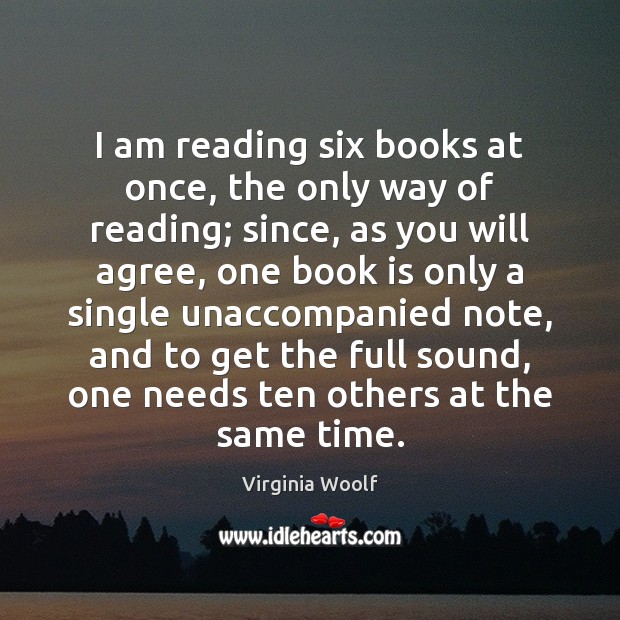 I am reading six books at once, the only way of reading; Books Quotes Image