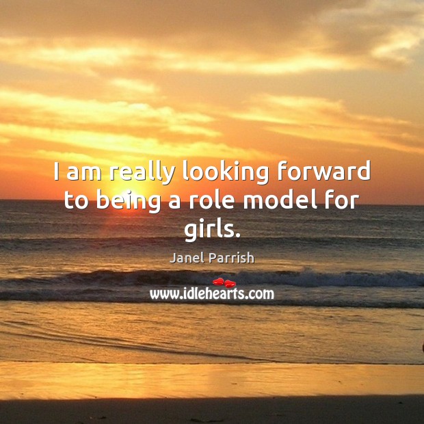I am really looking forward to being a role model for girls. Image