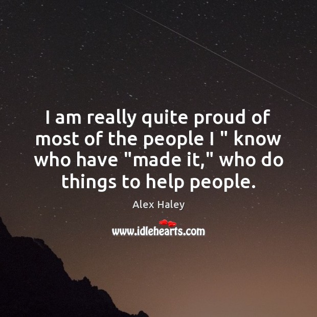 I am really quite proud of most of the people I ” know Image