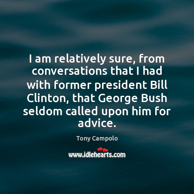 I am relatively sure, from conversations that I had with former president Image
